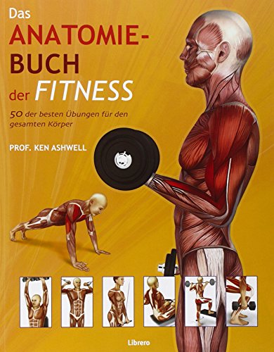 Das Anatomie-Buch der Fitness: Dieser für Praxis und Theorie konzipierte Ratgeber wendet sich an Sportstudenten ebenso wie an Trainer, Kraft-, Fitness- und Freizeitsportler